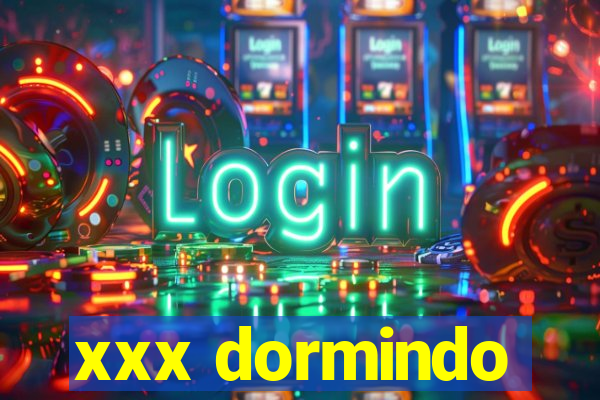 xxx dormindo